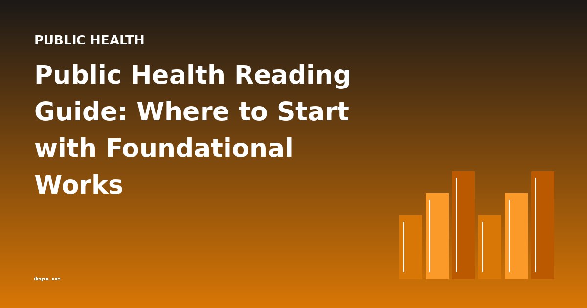 Public Health Reading Guide: Where to Start with Foundational Works
