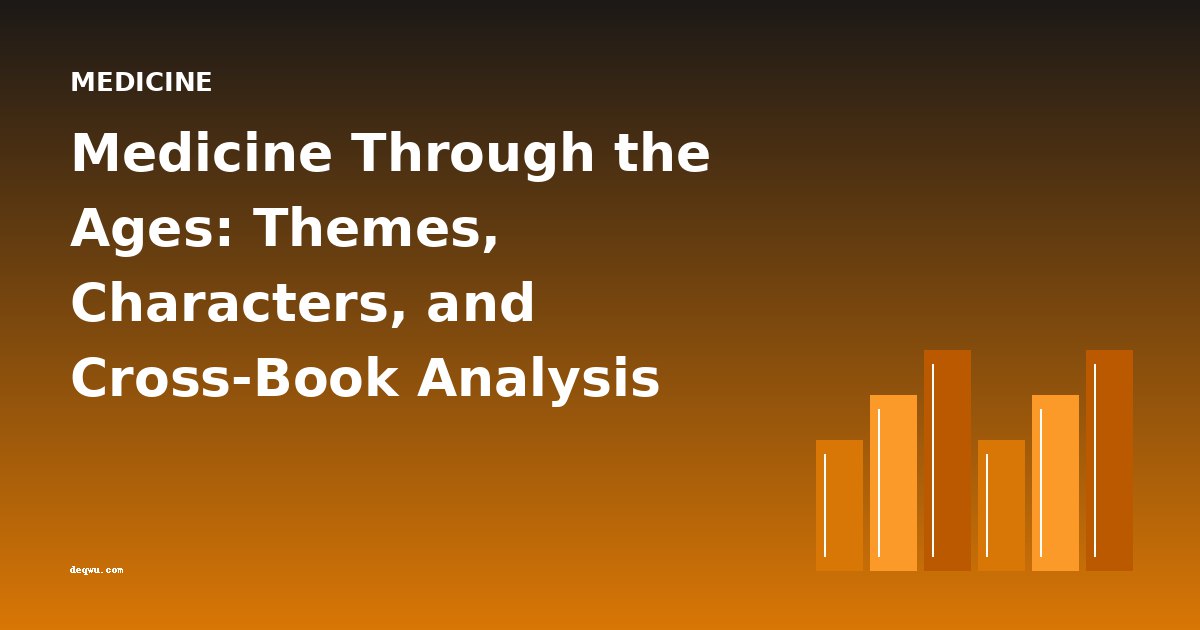 Medicine Through the Ages: Themes, Characters, and Cross-Book Analysis