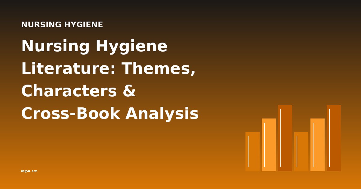 Nursing Hygiene Literature: Themes, Characters & Cross-Book Analysis