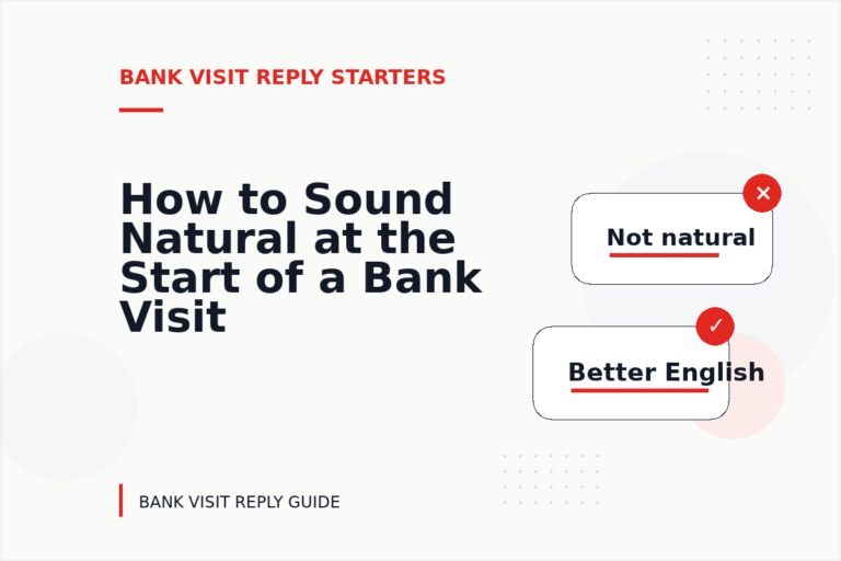How to Sound Natural at the Start of a Bank Visit Reply