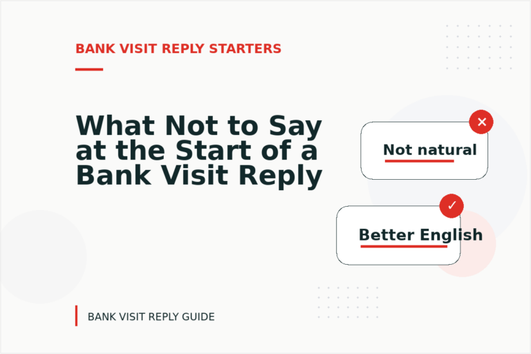What Not to Say at the Start of a Bank Visit Reply What Not to Say at the Start of a Bank Visit Reply