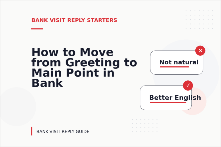 How to Move from Greeting to Main Point in Bank Visit Reply English How to Move from Greeting to Main Point in Bank Visit Reply English