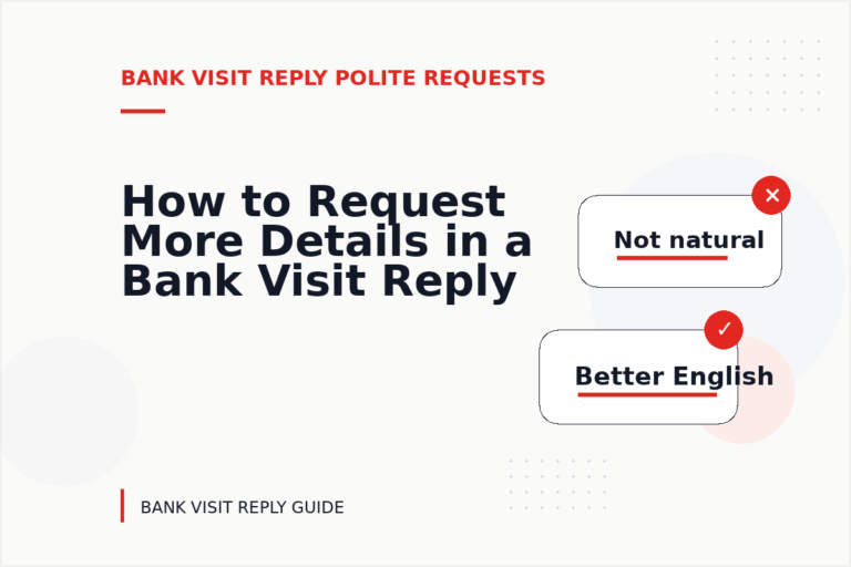 How to Request More Details in a Bank Visit Reply