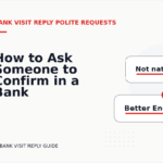 How to Ask Someone to Confirm in a Bank Visit Reply