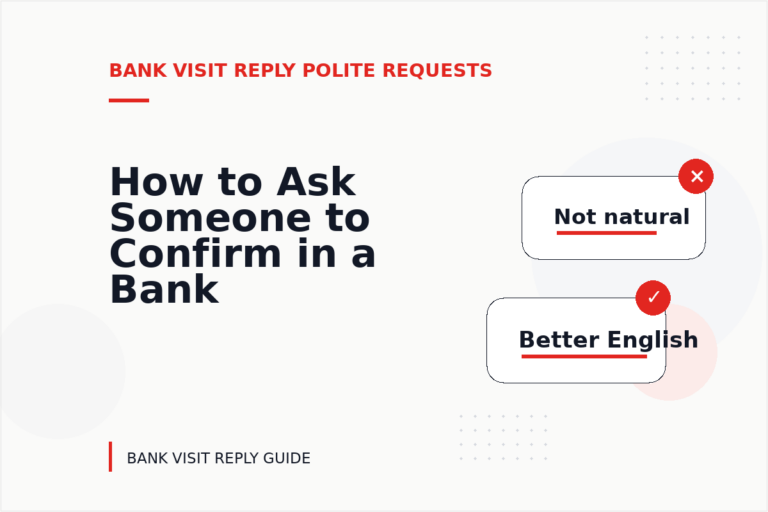 How to Ask Someone to Confirm in a Bank Visit Reply