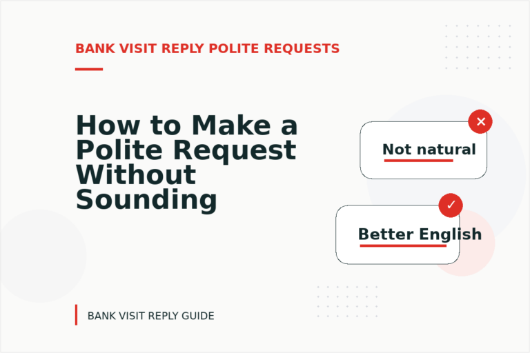 How to Make a Polite Request Without Sounding Demanding in Bank Visit Reply English
