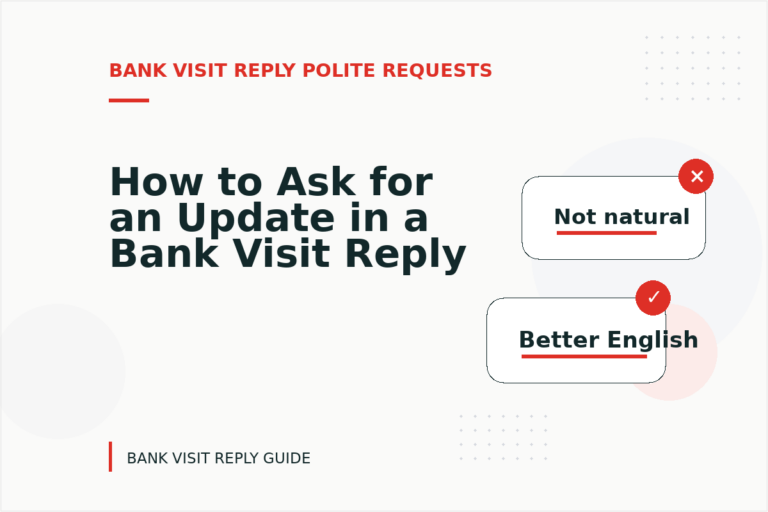 How to Ask for an Update in a Bank Visit Reply