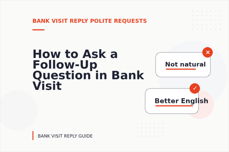How to Ask a Follow-Up Question in Bank Visit Reply English