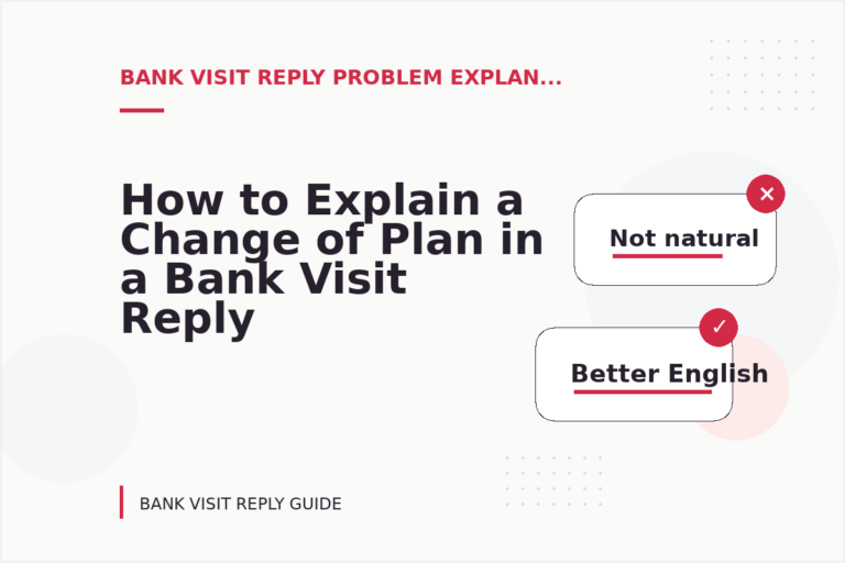 How to Explain a Change of Plan in a Bank Visit Reply