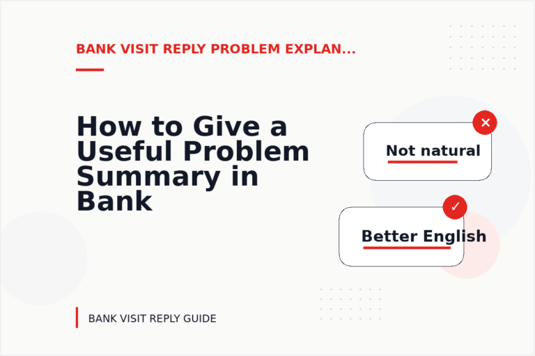 How to Give a Useful Problem Summary in Bank Visit Reply English