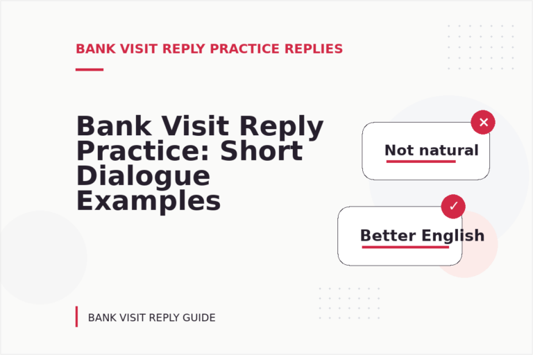 Bank Visit Reply Practice: Short Dialogue Examples