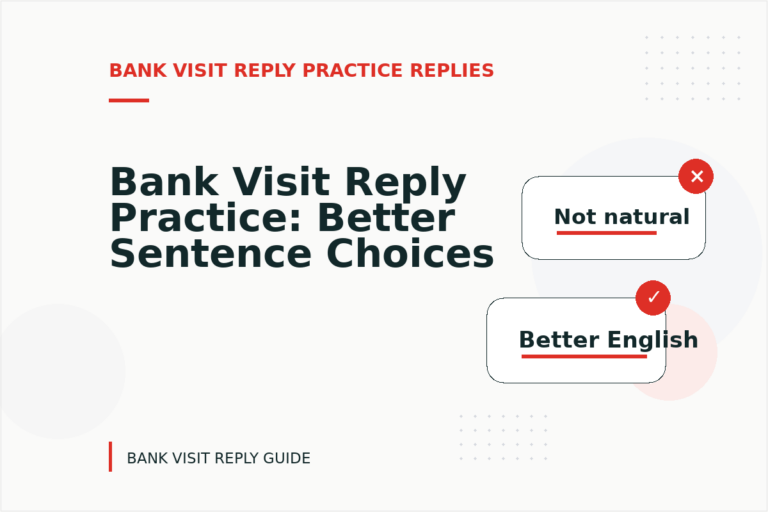 Bank Visit Reply Practice: Better Sentence Choices